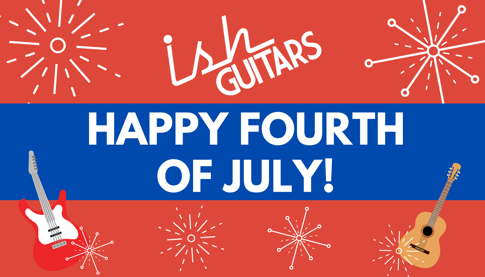 Ish Guitars Closed July 2nd-10th